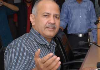 File pic of Delhi Deputy CM Mnaish Sisodia -... File pic of Delhi Deputy CM Mnaish Sisodia -...