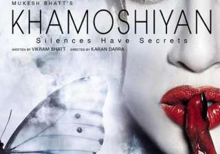 khamoshiyan movie review an intriguing story... khamoshiyan movie review an intriguing story...