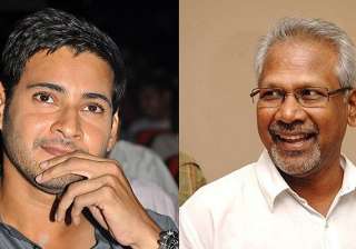 mahesh babu project with mani ratnam still on -... mahesh babu project with mani ratnam still on -...