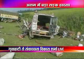 31 people dead as truck hits two vans in assam -... 31 people dead as truck hits two vans in assam -...